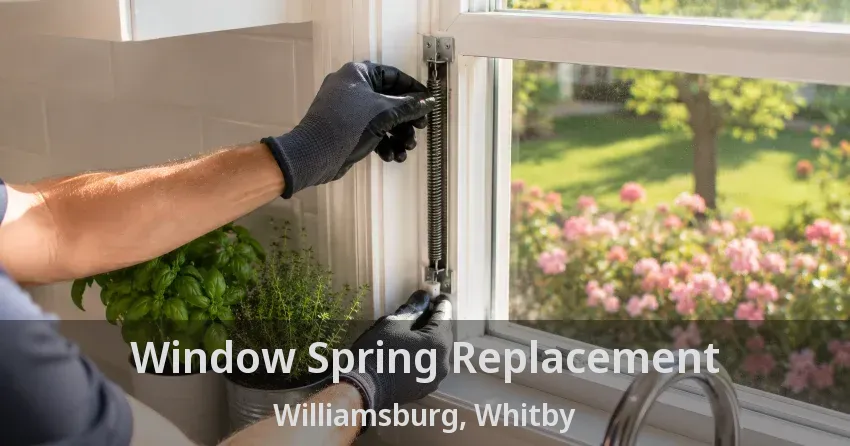 Window Spring Replacement Williamsburg, Whitby - ON